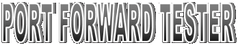 PORT FORWARD TESTER